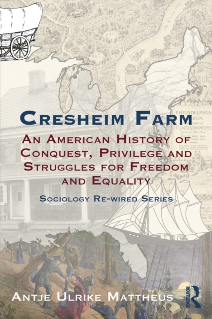 Cresheim Farm : An American History of Conquest, Privilege and Struggles for Freedom and Equality, PDF eBook