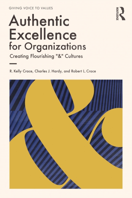 Authentic Excellence for Organizations : Creating Flourishing "&" Cultures, PDF eBook