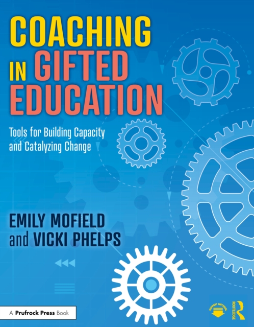 Coaching in Gifted Education : Tools for Building Capacity and Catalyzing Change, PDF eBook
