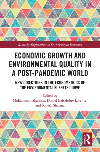 Economic Growth and Environmental Quality in a Post-Pandemic World : New Directions in the Econometrics of the Environmental Kuznets Curve, EPUB eBook