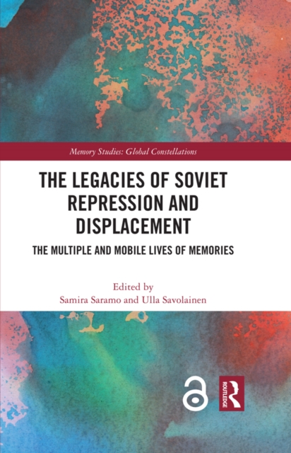The Legacies of Soviet Repression and Displacement : The Multiple and Mobile Lives of Memories, PDF eBook