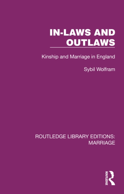 In-Laws and Outlaws : Kinship and Marriage in England, EPUB eBook