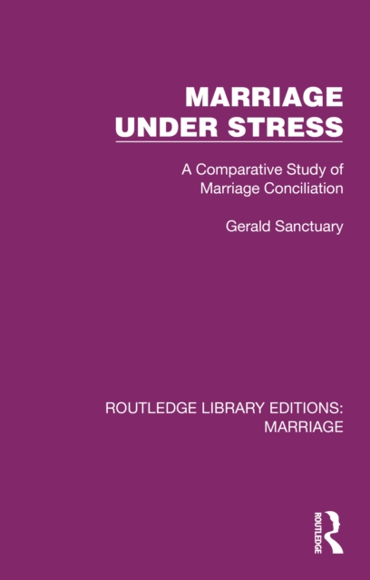 Marriage Under Stress : A Comparative Study of Marriage Conciliation, EPUB eBook