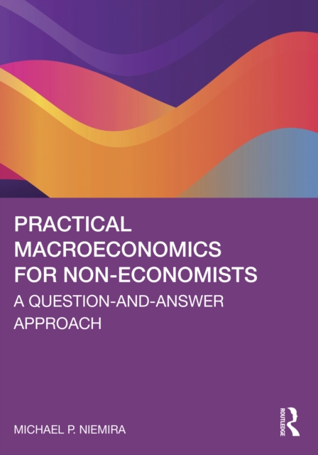 Practical Macroeconomics for Non-Economists : A Question-and-Answer Approach, EPUB eBook