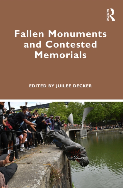 Fallen Monuments and Contested Memorials, PDF eBook