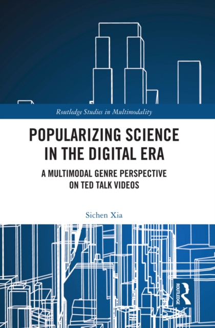 Popularizing Science in the Digital Era : A Multimodal Genre Perspective on TED Talk Videos, PDF eBook