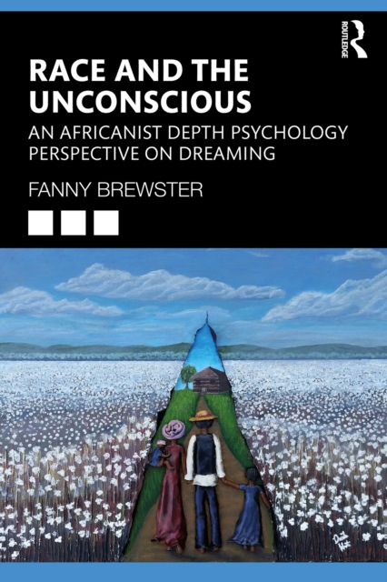 Race and the Unconscious : An Africanist Depth Psychology Perspective on Dreaming, EPUB eBook