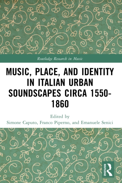 Music, Place, and Identity in Italian Urban Soundscapes circa 1550-1860, PDF eBook