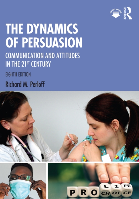 The Dynamics of Persuasion : Communication and Attitudes in the 21st Century, EPUB eBook