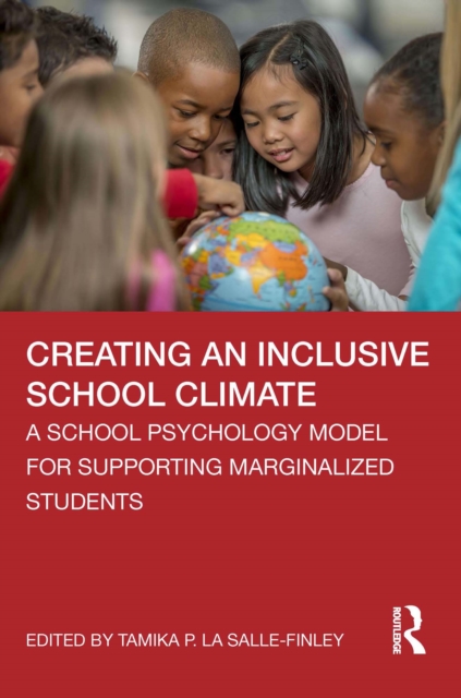 Creating an Inclusive School Climate : A School Psychology Model for Supporting Marginalized Students, EPUB eBook