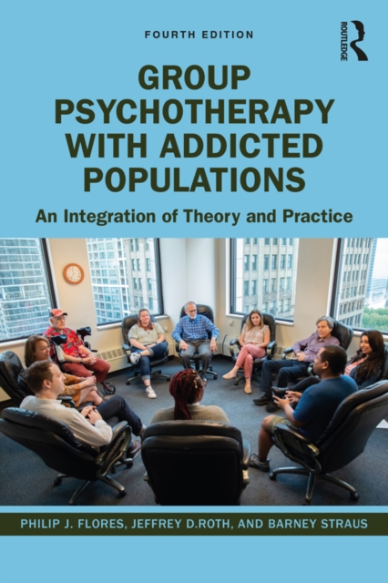 Group Psychotherapy with Addicted Populations : An Integration of Theory and Practice, PDF eBook