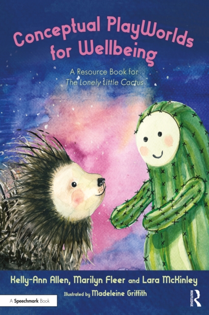 Conceptual PlayWorlds for Wellbeing : A Resource Book for the Lonely Little Cactus, PDF eBook