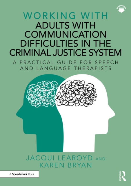 Working With Adults with Communication Difficulties in the Criminal Justice System : A Practical Guide for Speech and Language Therapists, PDF eBook