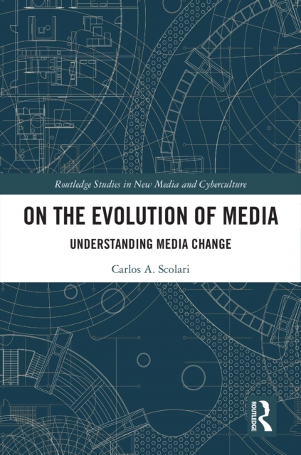 On the Evolution of Media : Understanding Media Change, PDF eBook