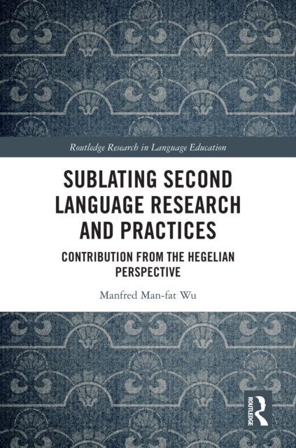 Sublating Second Language Research and Practices : Contribution from the Hegelian Perspective, PDF eBook