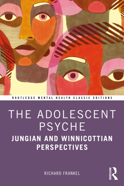 The Adolescent Psyche : Jungian and Winnicottian Perspectives, PDF eBook