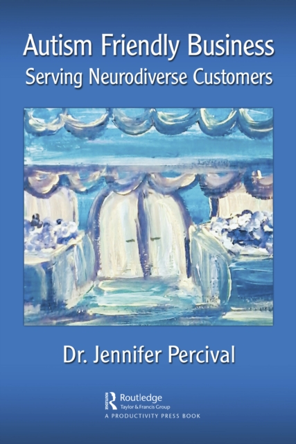 Autism Friendly Business : Serving Neurodiverse Customers, PDF eBook