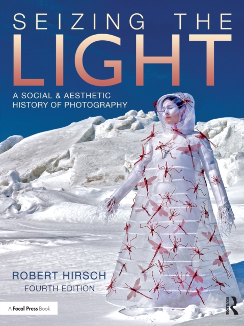 Seizing the Light : A Social & Aesthetic History of Photography, EPUB eBook