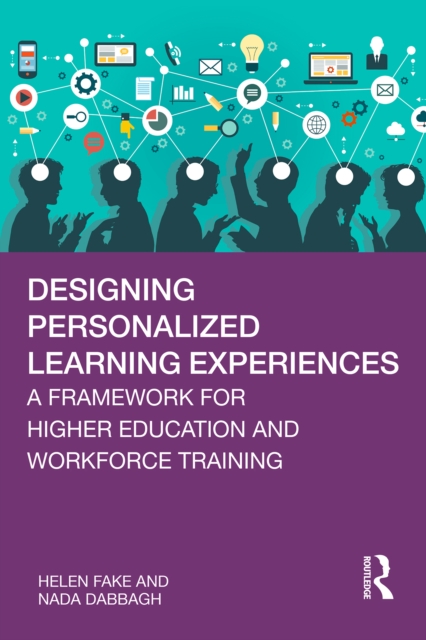 Designing Personalized Learning Experiences : A Framework for Higher Education and Workforce Training, PDF eBook