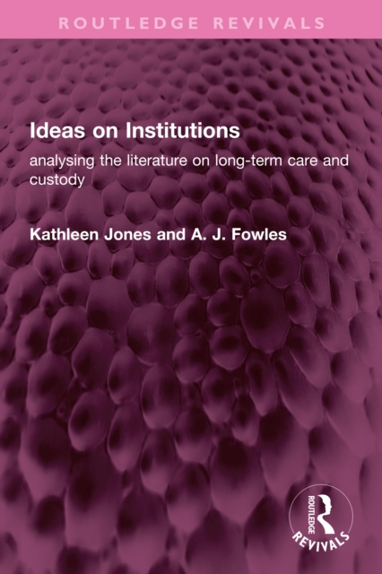 Ideas on Institutions : analysing the literature on long-term care and custody, EPUB eBook
