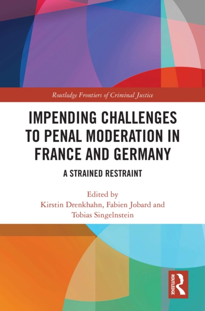 Impending Challenges to Penal Moderation in France and Germany : A Strained Restraint, EPUB eBook