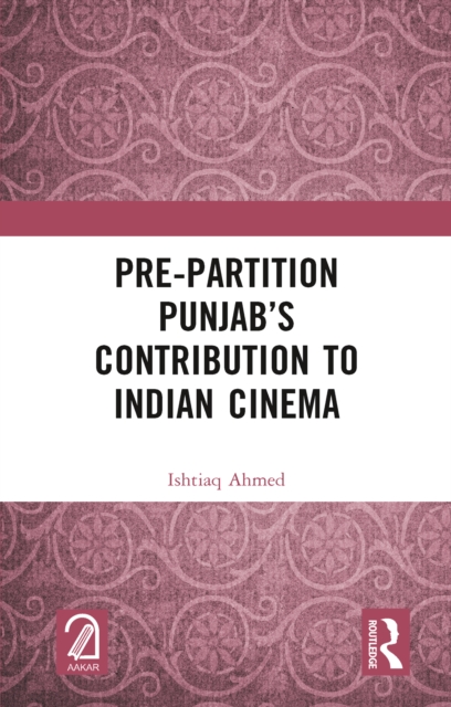 Pre-Partition Punjab's Contribution to Indian Cinema, EPUB eBook