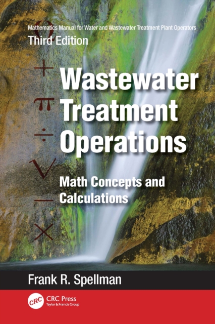 Mathematics Manual for Water and Wastewater Treatment Plant Operators: Wastewater Treatment Operations : Math Concepts and Calculations, PDF eBook