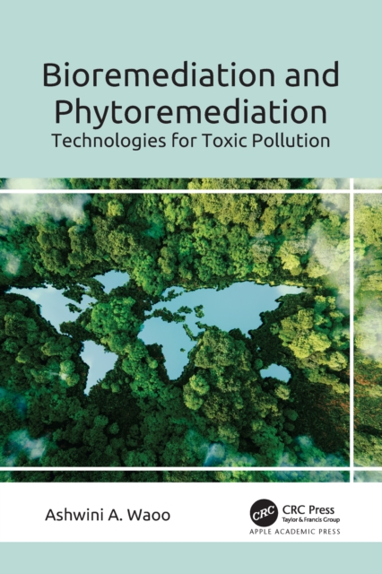 Bioremediation and Phytoremediation : Technologies for Toxic Pollution, PDF eBook