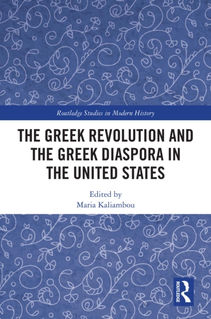 The Greek Revolution and the Greek Diaspora in the United States, PDF eBook