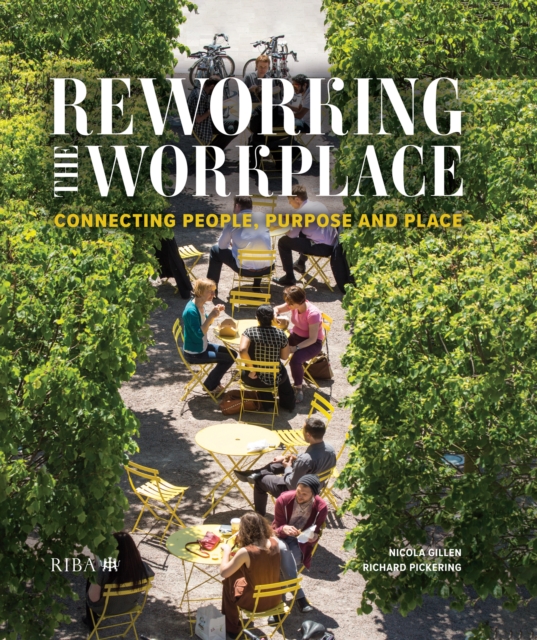 Reworking the Workplace : Connecting people, purpose and place, EPUB eBook