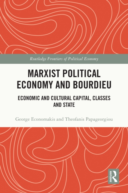 Marxist Political Economy and Bourdieu : Economic and Cultural Capital, Classes and State, EPUB eBook