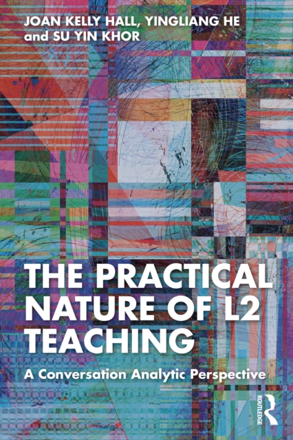 The Practical Nature of L2 Teaching : A Conversation Analytic Perspective, EPUB eBook
