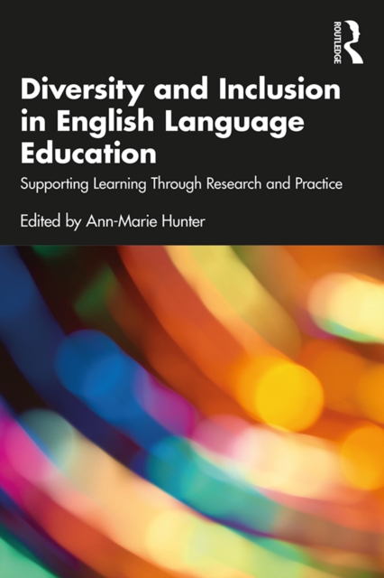 Diversity and Inclusion in English Language Education : Supporting Learning Through Research and Practice, PDF eBook