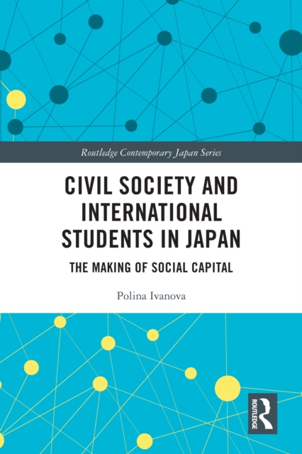 Civil Society and International Students in Japan : The Making of Social Capital, PDF eBook