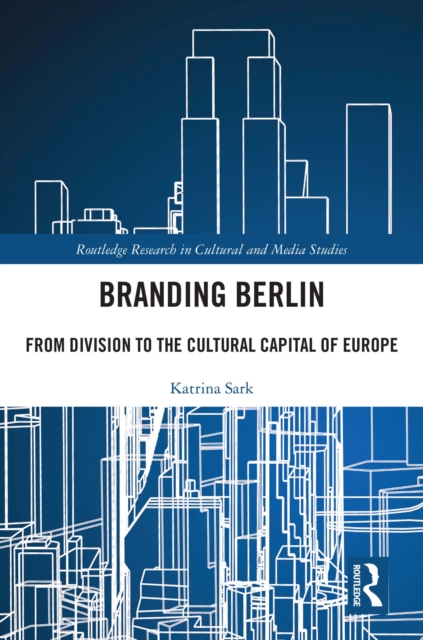 Branding Berlin : From Division to the Cultural Capital of Europe, PDF eBook