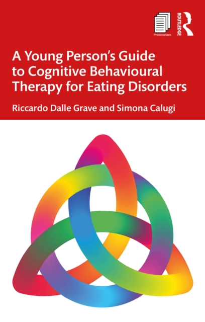 A Young Person's Guide to Cognitive Behavioural Therapy for Eating Disorders, PDF eBook