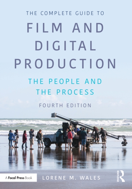 The Complete Guide to Film and Digital Production : The People and The Process, EPUB eBook