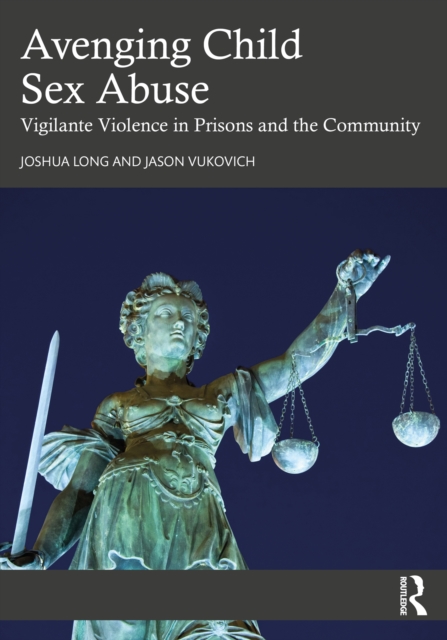 Avenging Child Sex Abuse : Vigilante Violence in Prisons and the Community, EPUB eBook