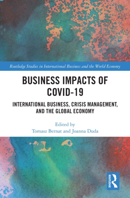 Business Impacts of COVID-19 : International Business, Crisis Management, and the Global Economy, PDF eBook
