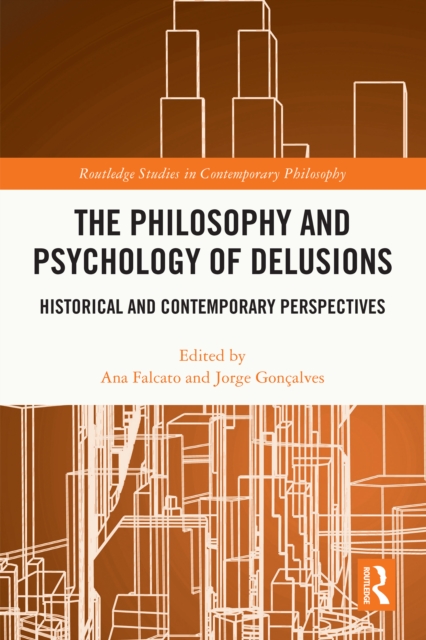 The Philosophy and Psychology of Delusions : Historical and Contemporary Perspectives, EPUB eBook