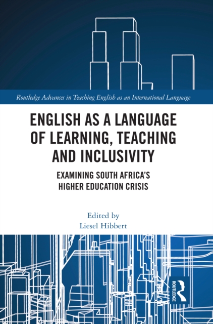 English as a Language of Learning, Teaching and Inclusivity : Examining South Africa's Higher Education Crisis, EPUB eBook