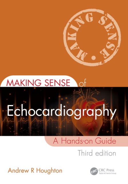 Making Sense of Echocardiography : A Hands-on Guide, PDF eBook