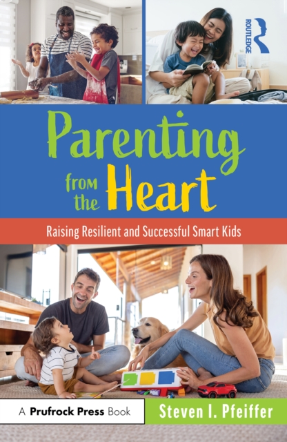 Parenting from the Heart : Raising Resilient and Successful Smart Kids, EPUB eBook