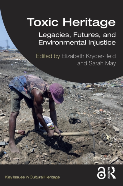 Toxic Heritage : Legacies, Futures, and Environmental Injustice, PDF eBook