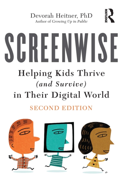 Screenwise : Helping Kids Thrive (and Survive) in Their Digital World, PDF eBook