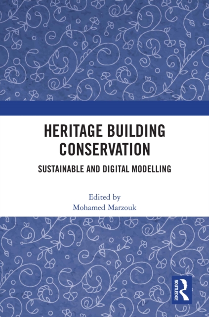 Heritage Building Conservation : Sustainable and Digital Modelling, PDF eBook