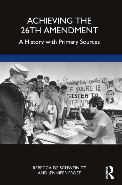 Achieving the 26th Amendment : A History with Primary Sources, PDF eBook