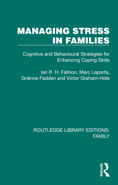 Managing Stress in Families : Cognitive and Behavioural Strategies for Enhancing Coping Skills, PDF eBook