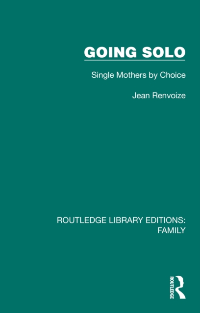 Going Solo : Single Mothers by Choice, PDF eBook