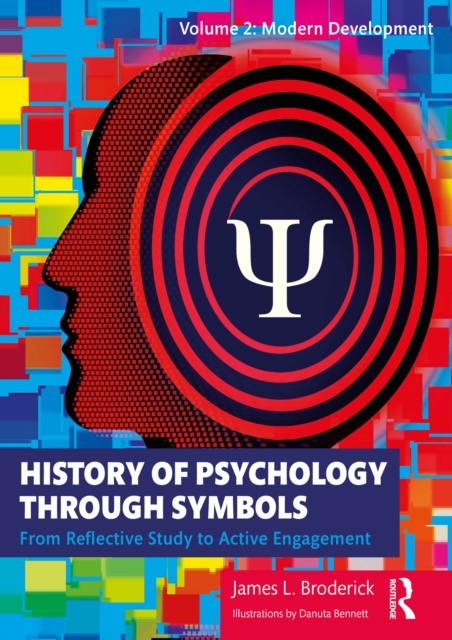 History of Psychology through Symbols : From Reflective Study to Active Engagement. Volume 2: Modern Development, EPUB eBook